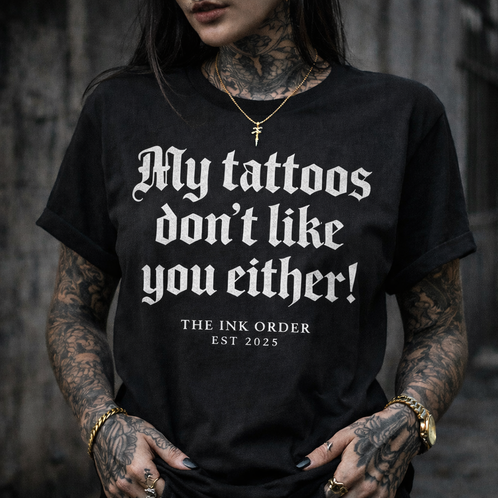My Tattoos don't like you either - Oversized T